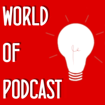 World of Podcast - how to start a podcast
